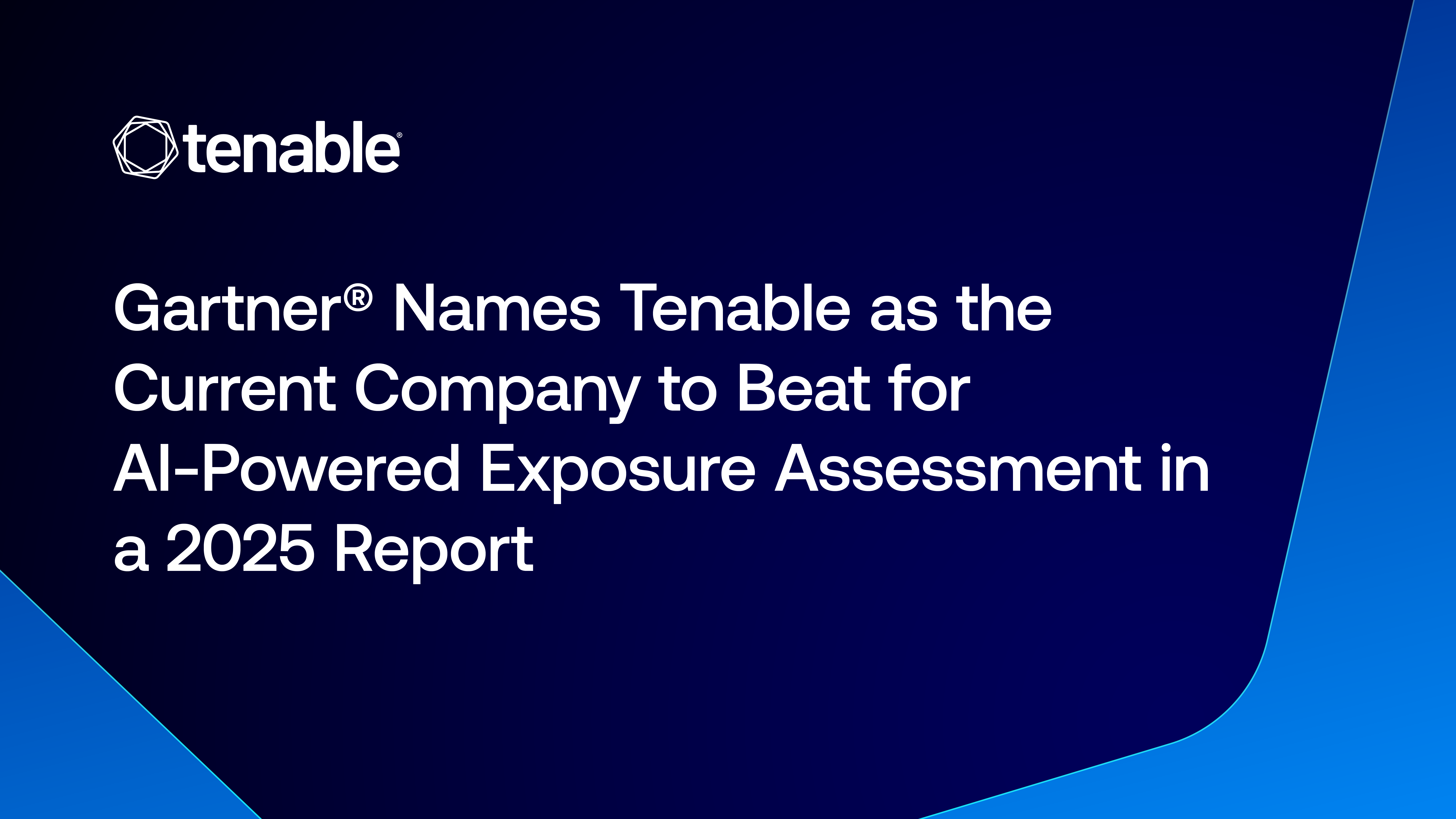 Gartner Names Tenable as the Current Company to Beat for AI-Powered Exposure Assessment in a 2025 Report
